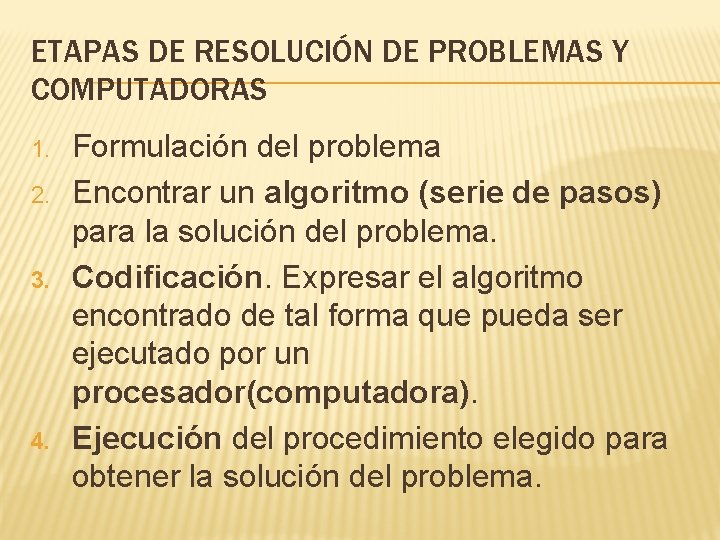 ETAPAS DE RESOLUCIÓN DE PROBLEMAS Y COMPUTADORAS 1. 2. 3. 4. Formulación del problema