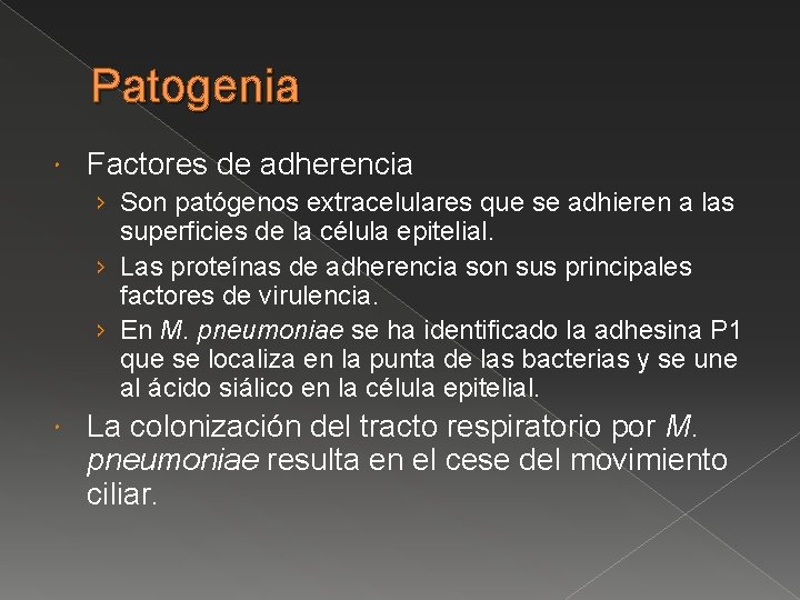 Patogenia Factores de adherencia › Son patógenos extracelulares que se adhieren a las superficies