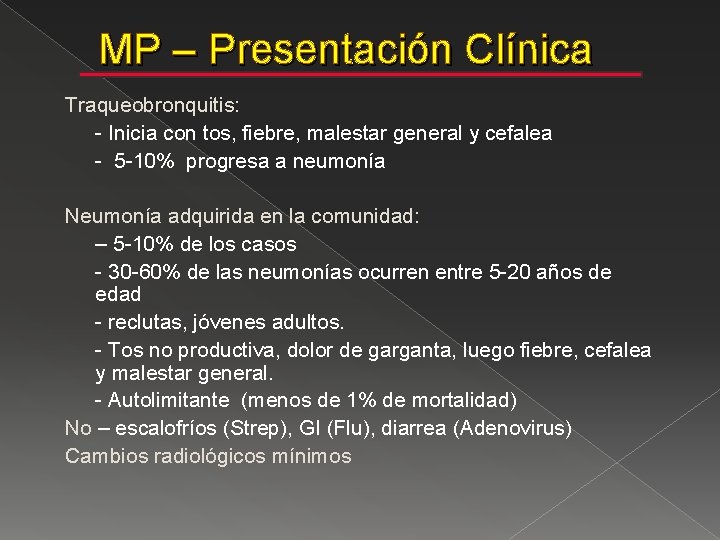 MP – Presentación Clínica Traqueobronquitis: - Inicia con tos, fiebre, malestar general y cefalea
