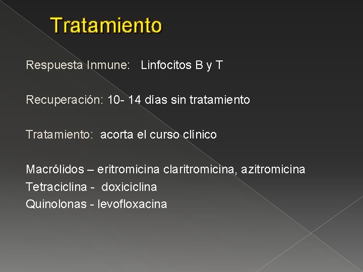 Tratamiento Respuesta Inmune: Linfocitos B y T Recuperación: 10 - 14 días sin tratamiento