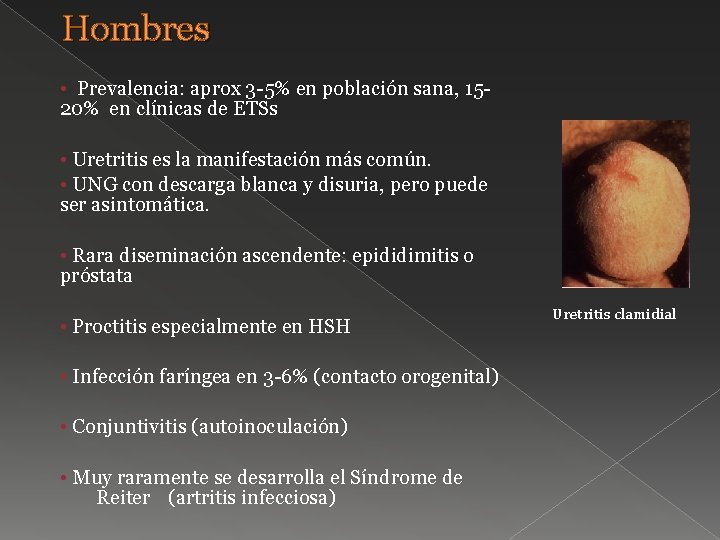 Hombres • Prevalencia: aprox 3 -5% en población sana, 1520% en clínicas de ETSs