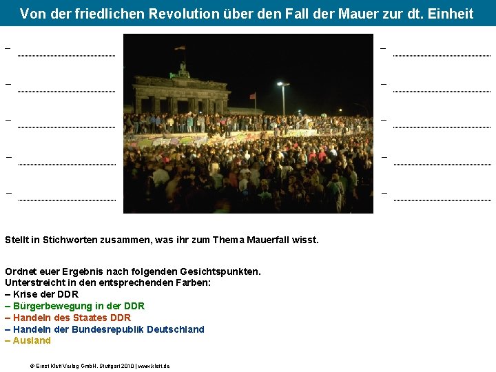 (1) Von der friedlichen Revolution über den Fall der Mauer zur dt. Einheit –