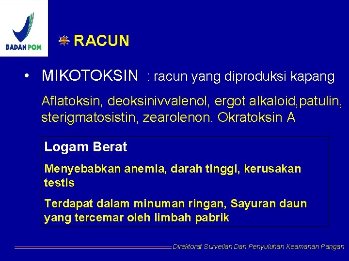 RACUN • MIKOTOKSIN : racun yang diproduksi kapang Aflatoksin, deoksinivvalenol, ergot alkaloid, patulin, sterigmatosistin, RACUN • MIKOTOKSIN : racun yang diproduksi kapang Aflatoksin, deoksinivvalenol, ergot alkaloid, patulin, sterigmatosistin,