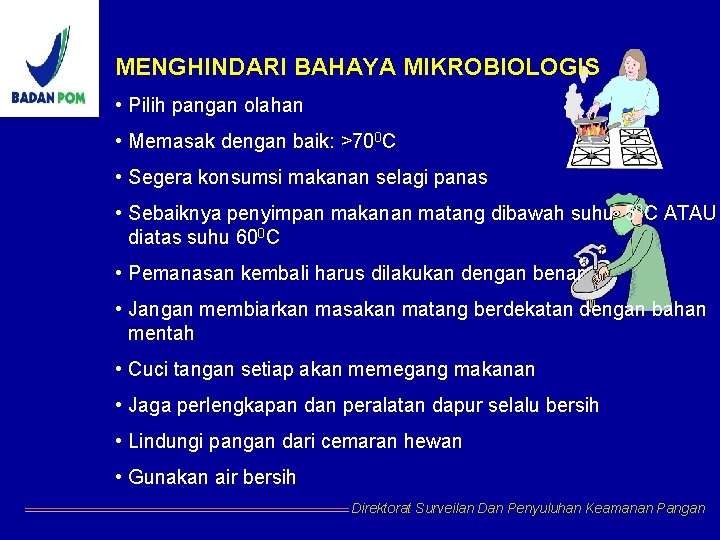MENGHINDARI BAHAYA MIKROBIOLOGIS • Pilih pangan olahan • Memasak dengan baik: >700 C • MENGHINDARI BAHAYA MIKROBIOLOGIS • Pilih pangan olahan • Memasak dengan baik: >700 C •
