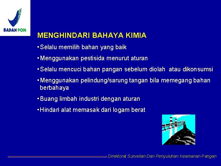 MENGHINDARI BAHAYA KIMIA • Selalu memilih bahan yang baik • Menggunakan pestisida menurut aturan