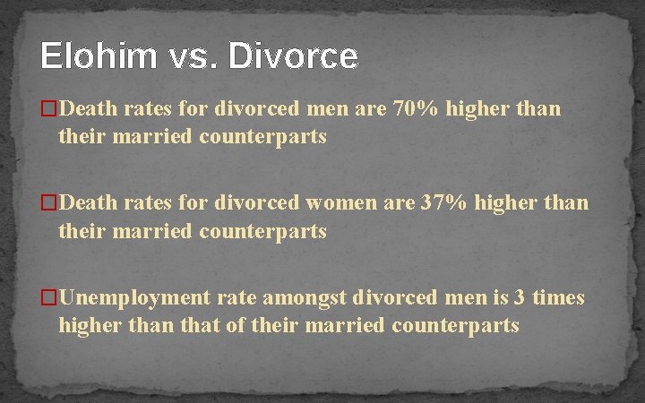 Elohim vs. Divorce �Death rates for divorced men are 70% higher than their married