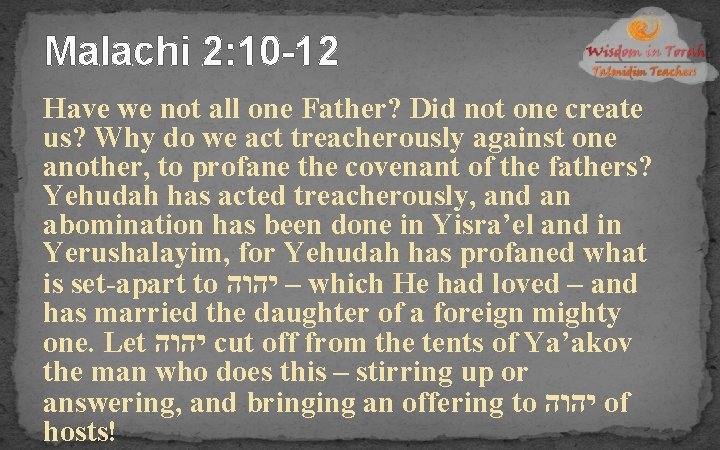 Malachi 2: 10 -12 Have we not all one Father? Did not one create