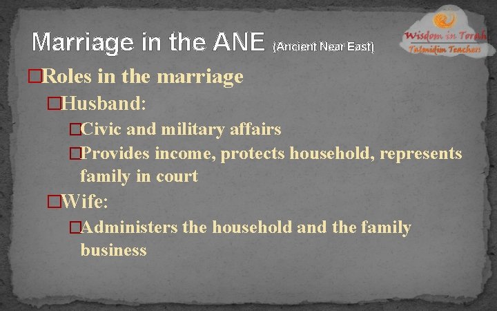 Marriage in the ANE (Ancient Near East) �Roles in the marriage �Husband: �Civic and