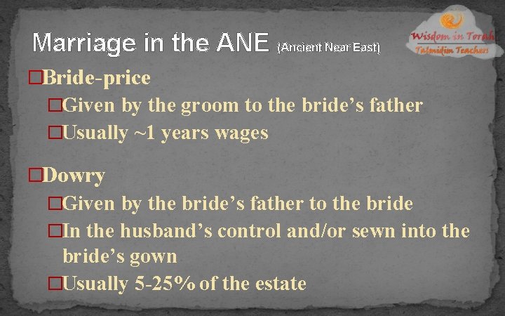 Marriage in the ANE (Ancient Near East) �Bride-price �Given by the groom to the