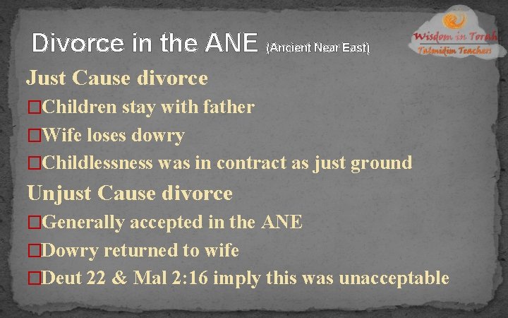 Divorce in the ANE (Ancient Near East) Just Cause divorce �Children stay with father