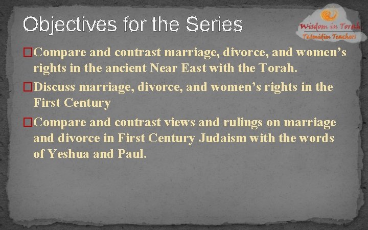 Objectives for the Series �Compare and contrast marriage, divorce, and women’s rights in the