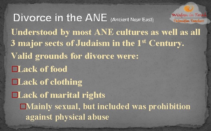 Divorce in the ANE (Ancient Near East) Understood by most ANE cultures as well