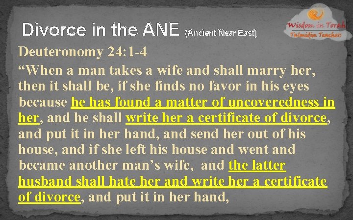 Divorce in the ANE (Ancient Near East) Deuteronomy 24: 1 -4 “When a man