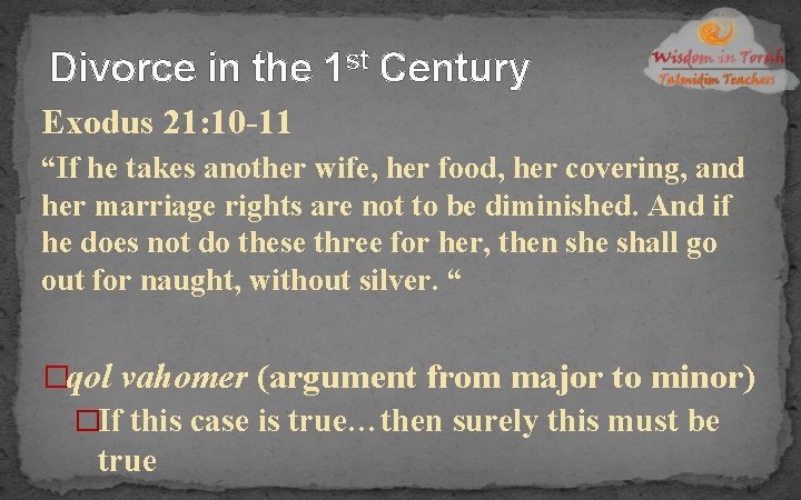 Divorce in the 1 st Century Exodus 21: 10 -11 “If he takes another