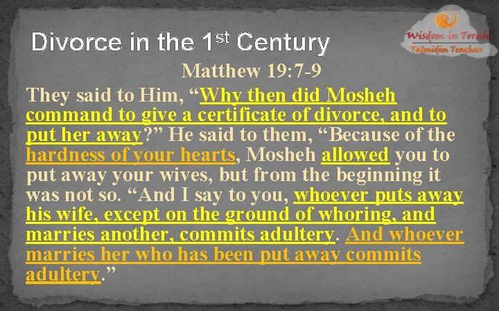 Divorce in the 1 st Century Matthew 19: 7 -9 They said to Him,