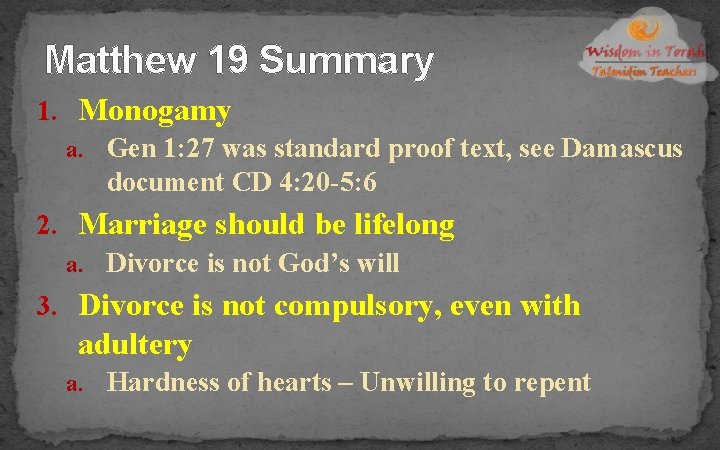 Matthew 19 Summary 1. Monogamy a. Gen 1: 27 was standard proof text, see