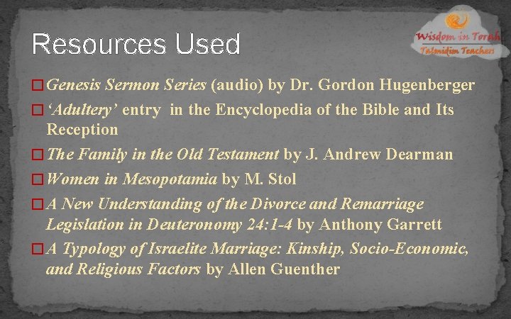 Resources Used � Genesis Sermon Series (audio) by Dr. Gordon Hugenberger � ‘Adultery’ entry