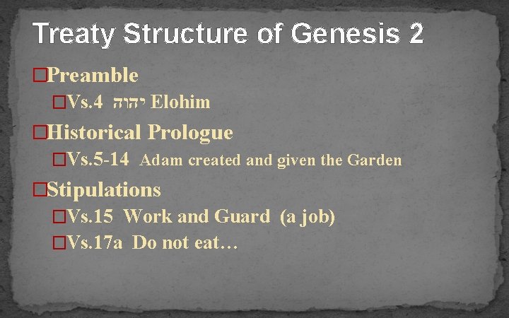 Treaty Structure of Genesis 2 �Preamble �Vs. 4 יהוה Elohim �Historical Prologue �Vs. 5