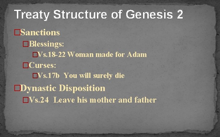 Treaty Structure of Genesis 2 �Sanctions �Blessings: �Vs. 18 -22 Woman made for Adam