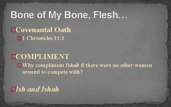Bone of My Bone, Flesh… �Covenantal Oath � 1 Chronicles 11: 1 �COMPLIMENT �