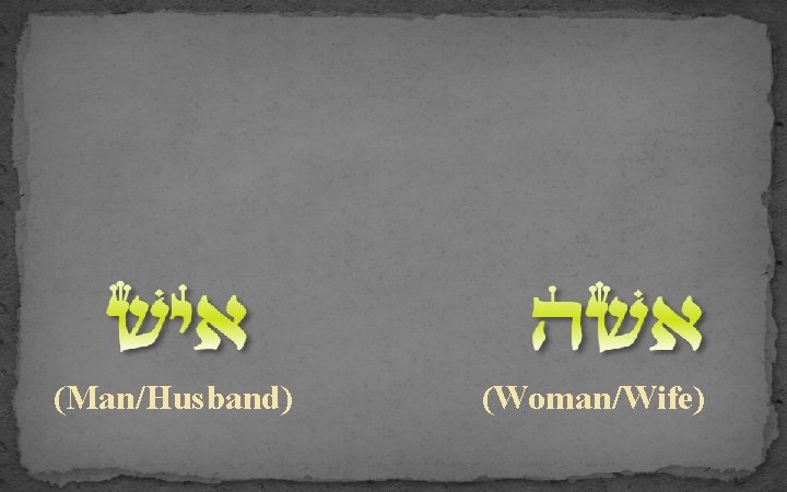 (Man/Husband) (Woman/Wife) 