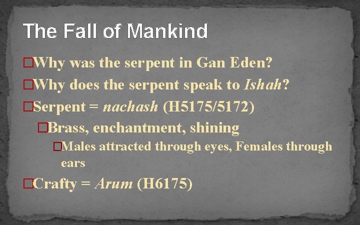 The Fall of Mankind �Why was the serpent in Gan Eden? �Why does the