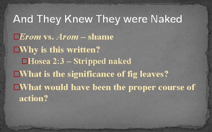 And They Knew They were Naked �Erom vs. Arom – shame �Why is this