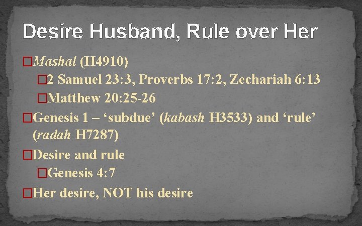 Desire Husband, Rule over Her �Mashal (H 4910) � 2 Samuel 23: 3, Proverbs