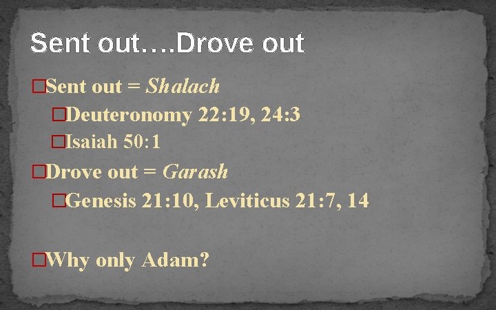 Sent out…. Drove out �Sent out = Shalach �Deuteronomy 22: 19, 24: 3 �Isaiah
