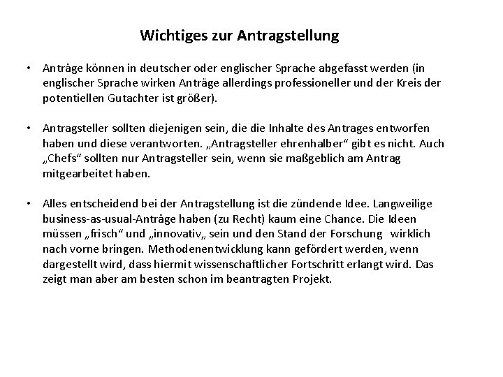 Wichtiges zur Antragstellung • Anträge können in deutscher oder englischer Sprache abgefasst werden (in