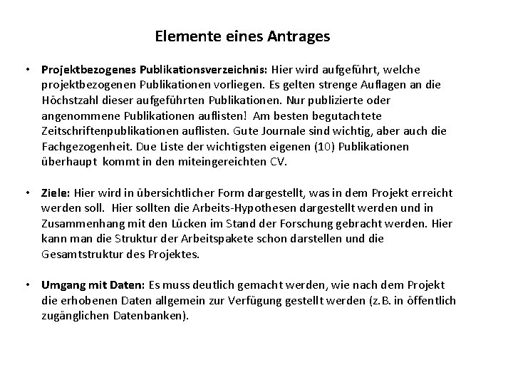 Elemente eines Antrages • Projektbezogenes Publikationsverzeichnis: Hier wird aufgeführt, welche projektbezogenen Publikationen vorliegen. Es