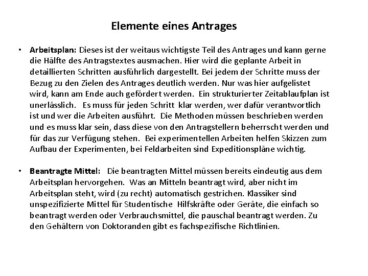 Elemente eines Antrages • Arbeitsplan: Dieses ist der weitaus wichtigste Teil des Antrages und