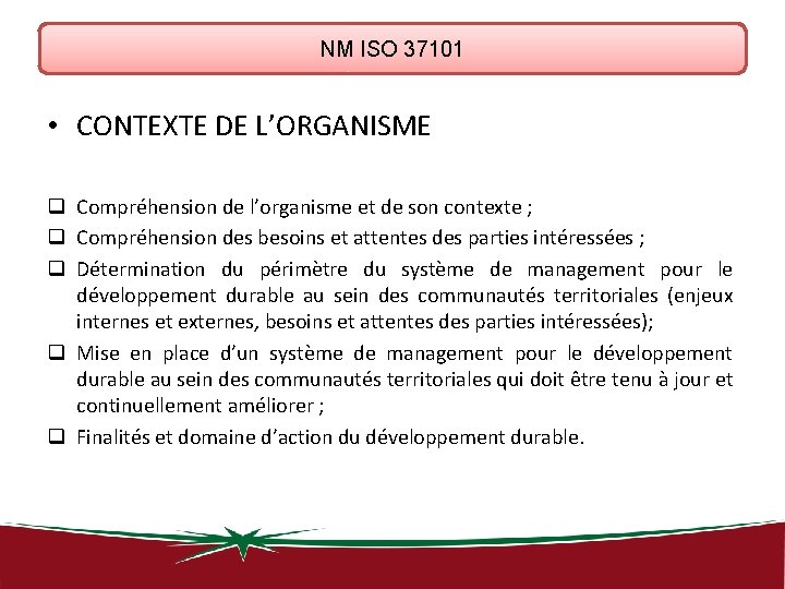 NM ISO 37101 • CONTEXTE DE L’ORGANISME q Compréhension de l’organisme et de son