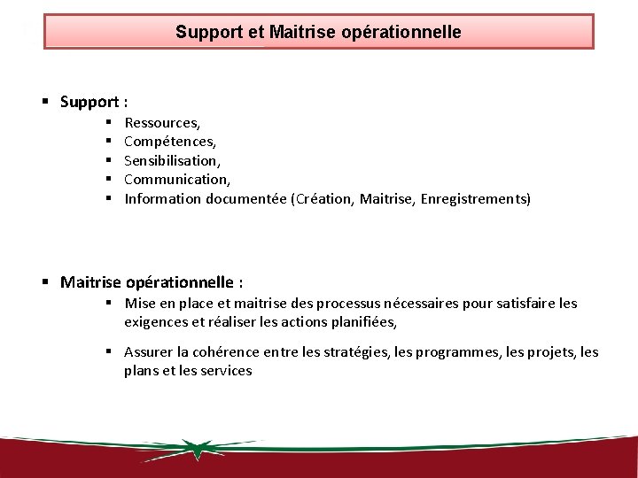 Support et Maitrise opérationnelle § Support : § § § Ressources, Compétences, Sensibilisation, Communication,