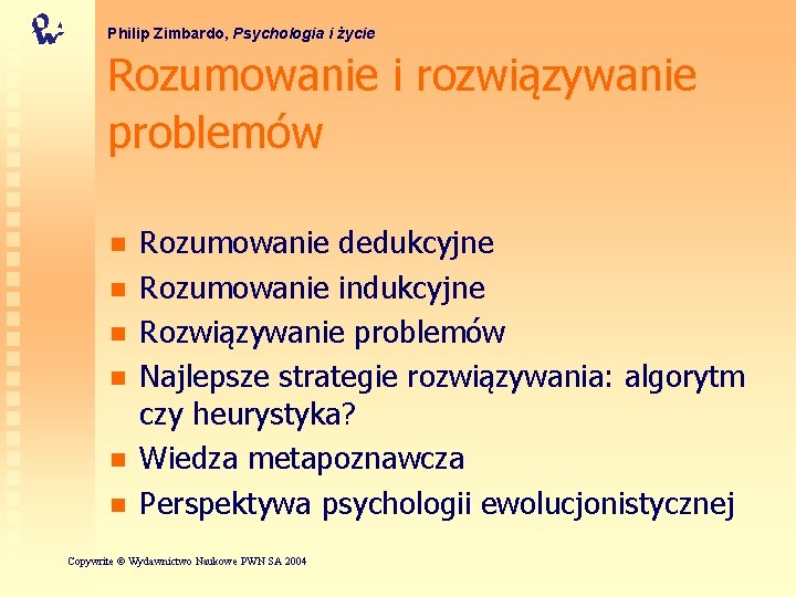 Philip Zimbardo, Psychologia i życie Rozumowanie i rozwiązywanie problemów n n n Rozumowanie dedukcyjne