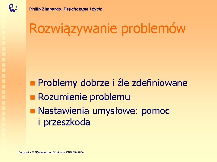 Philip Zimbardo, Psychologia i życie Rozwiązywanie problemów Problemy dobrze i źle zdefiniowane n Rozumienie