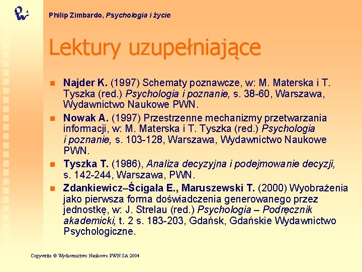 Philip Zimbardo, Psychologia i życie Lektury uzupełniające n n Najder K. (1997) Schematy poznawcze,