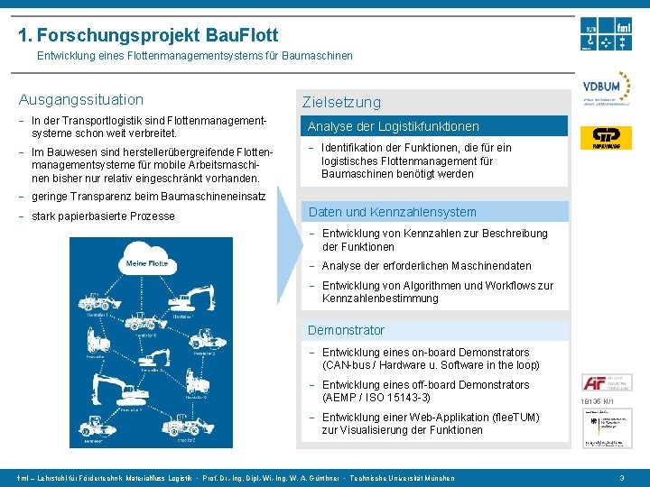1. Forschungsprojekt Bau. Flott Entwicklung eines Flottenmanagementsystems für Baumaschinen Ausgangssituation Zielsetzung - In der