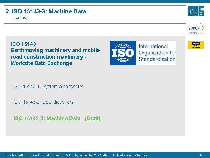 2. ISO 15143 -3: Machine Data Zuordung ISO 15143 Earthmoving machinery and mobile road