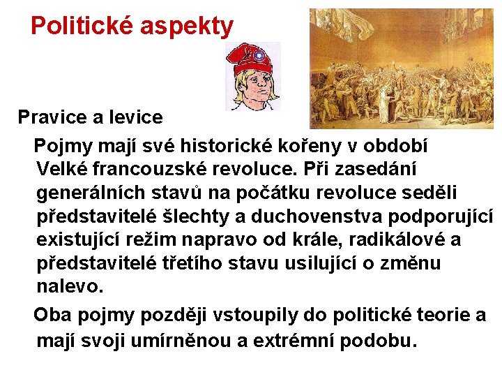 Politické aspekty Pravice a levice Pojmy mají své historické kořeny v období Velké francouzské