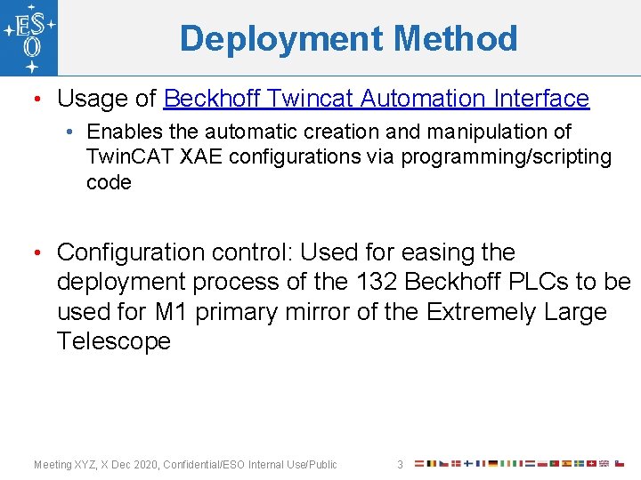 Deployment Method • Usage of Beckhoff Twincat Automation Interface • Enables the automatic creation