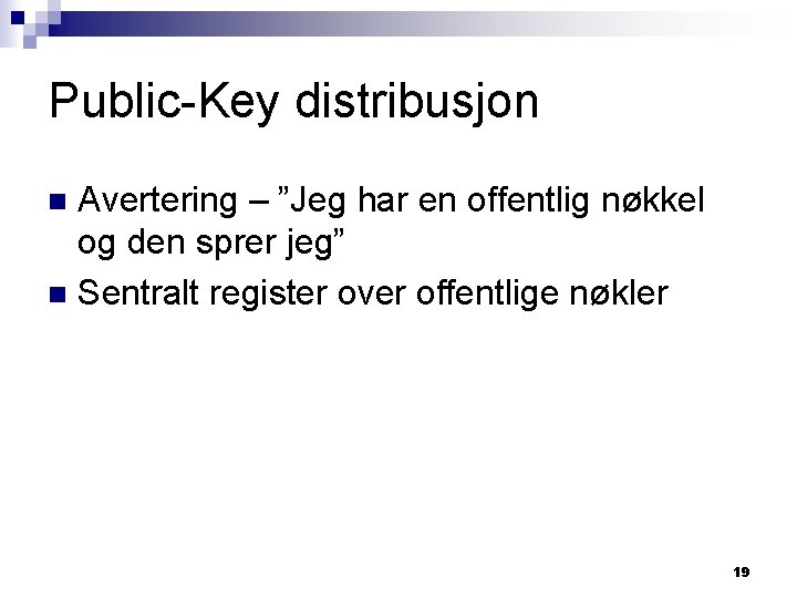 Public-Key distribusjon Avertering – ”Jeg har en offentlig nøkkel og den sprer jeg” n