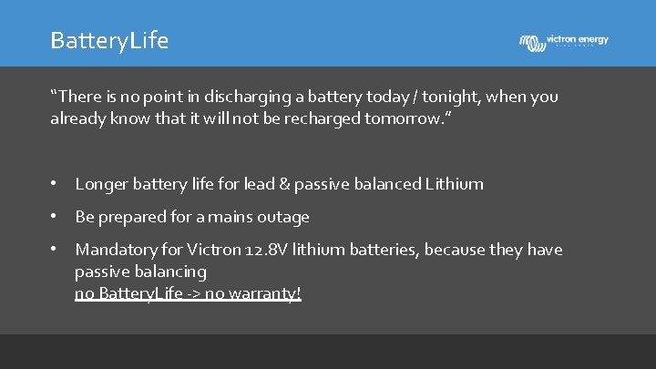 Battery. Life “There is no point in discharging a battery today / tonight, when