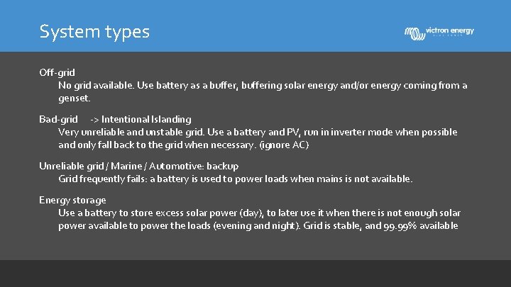 System types Off-grid No grid available. Use battery as a buffer, buffering solar energy