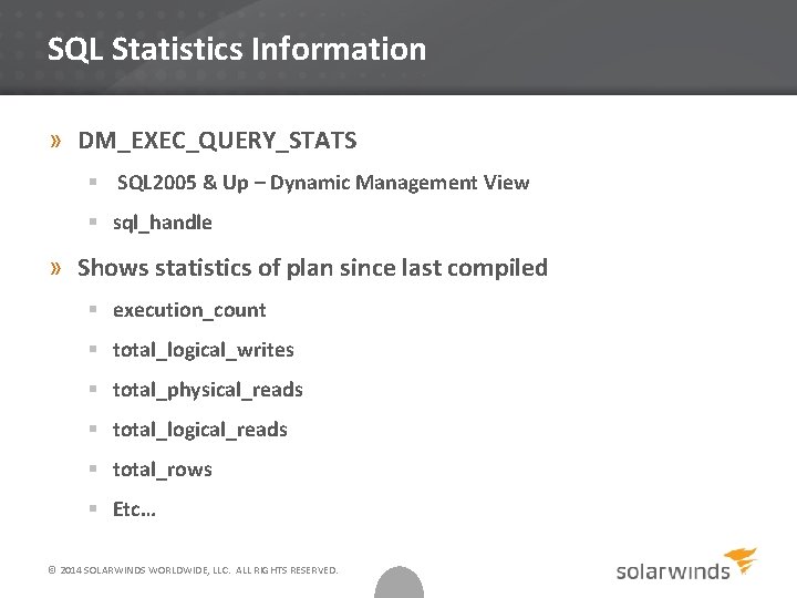 SQL Statistics Information » DM_EXEC_QUERY_STATS § SQL 2005 & Up – Dynamic Management View