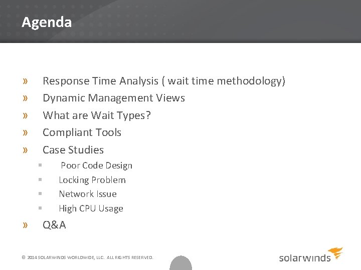 Agenda Response Time Analysis ( wait time methodology) Dynamic Management Views What are Wait