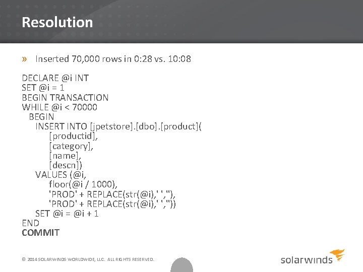 Resolution » Inserted 70, 000 rows in 0: 28 vs. 10: 08 DECLARE @i