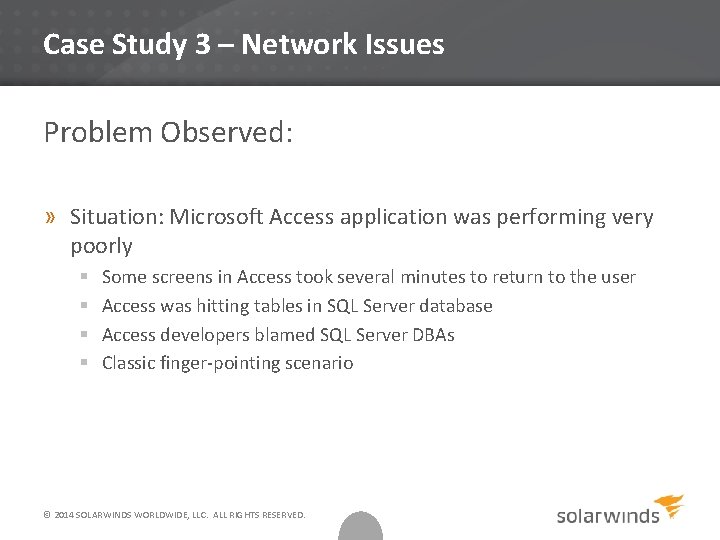 Case Study 3 – Network Issues Problem Observed: » Situation: Microsoft Access application was