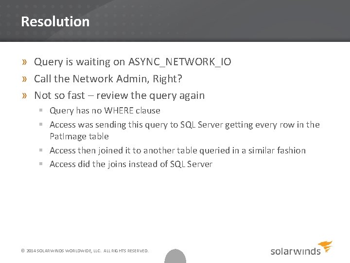 Resolution » Query is waiting on ASYNC_NETWORK_IO » Call the Network Admin, Right? »