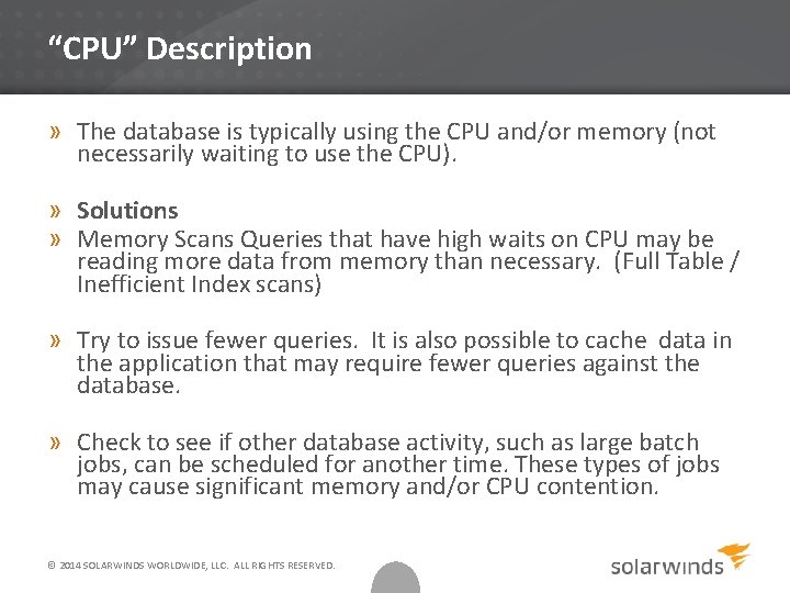 “CPU” Description » The database is typically using the CPU and/or memory (not necessarily